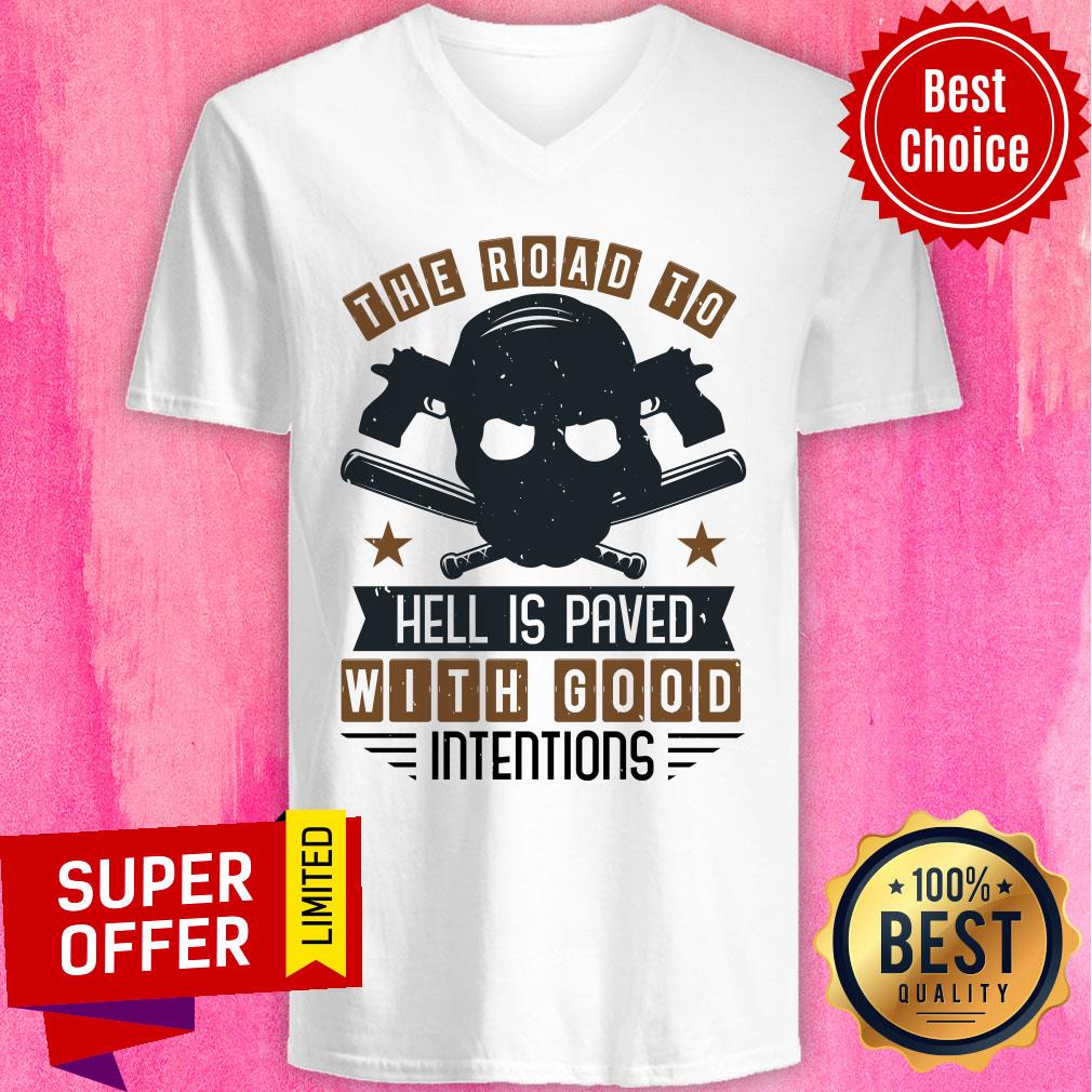 Road To Hell Is Paved With Good Intentions Shirt