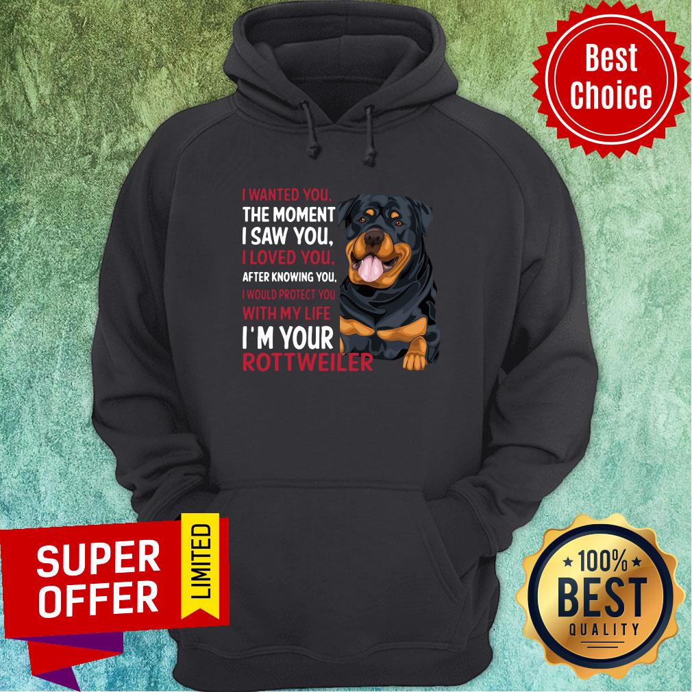 rottweiler-wanted-i-wanted-you-the-moment-i-saw-you-i-loved-you-after-knowing-you-hoodie.jpg