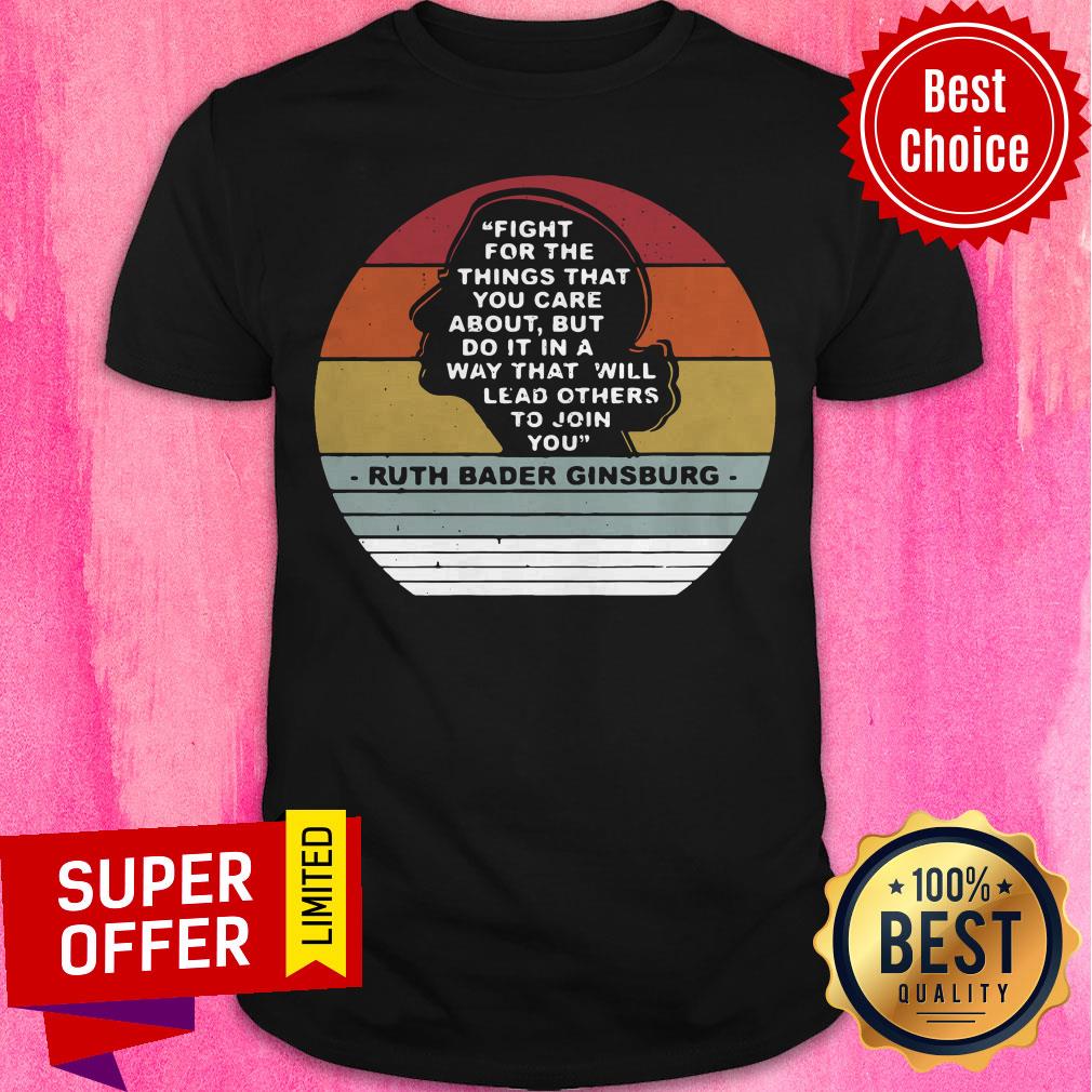 ruth-bader-ginsburg-fight-for-the-things-that-you-care-to-join-you-vintage-shirt.jpg