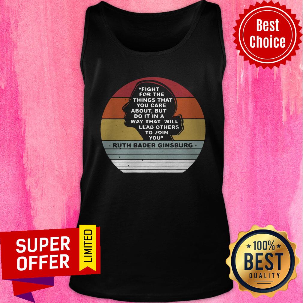 ruth-bader-ginsburg-fight-for-the-things-that-you-care-to-join-you-vintage-tank-top.jpg