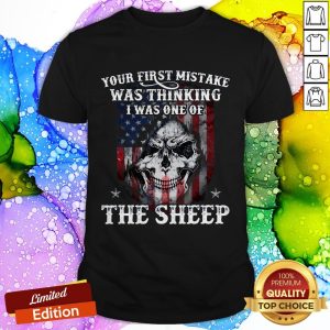 Your First Mistake Was Thinking I Was One Of The Sheep Skull American Flag Shirt