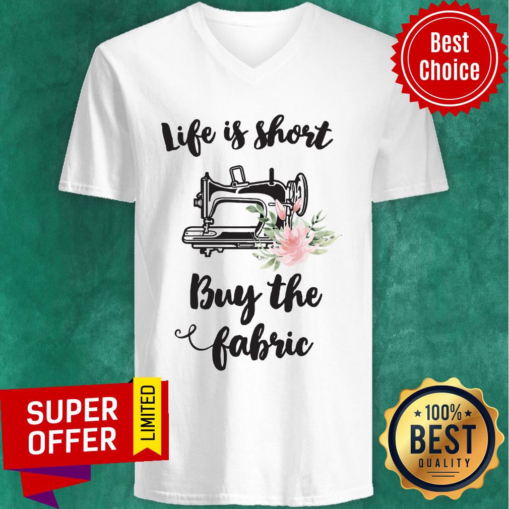 Sewing Life Is Short Buy The Fabric Flowers Shirt