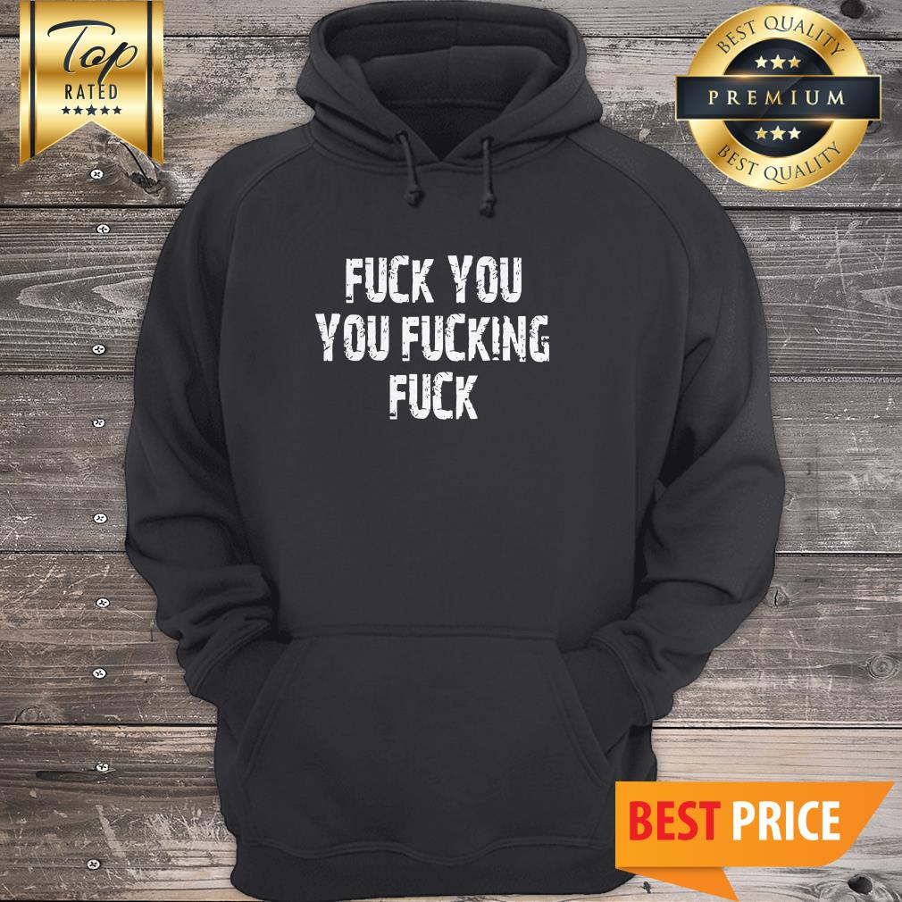Shameless Fuck You, You Fucking Fuck Men's Shirt