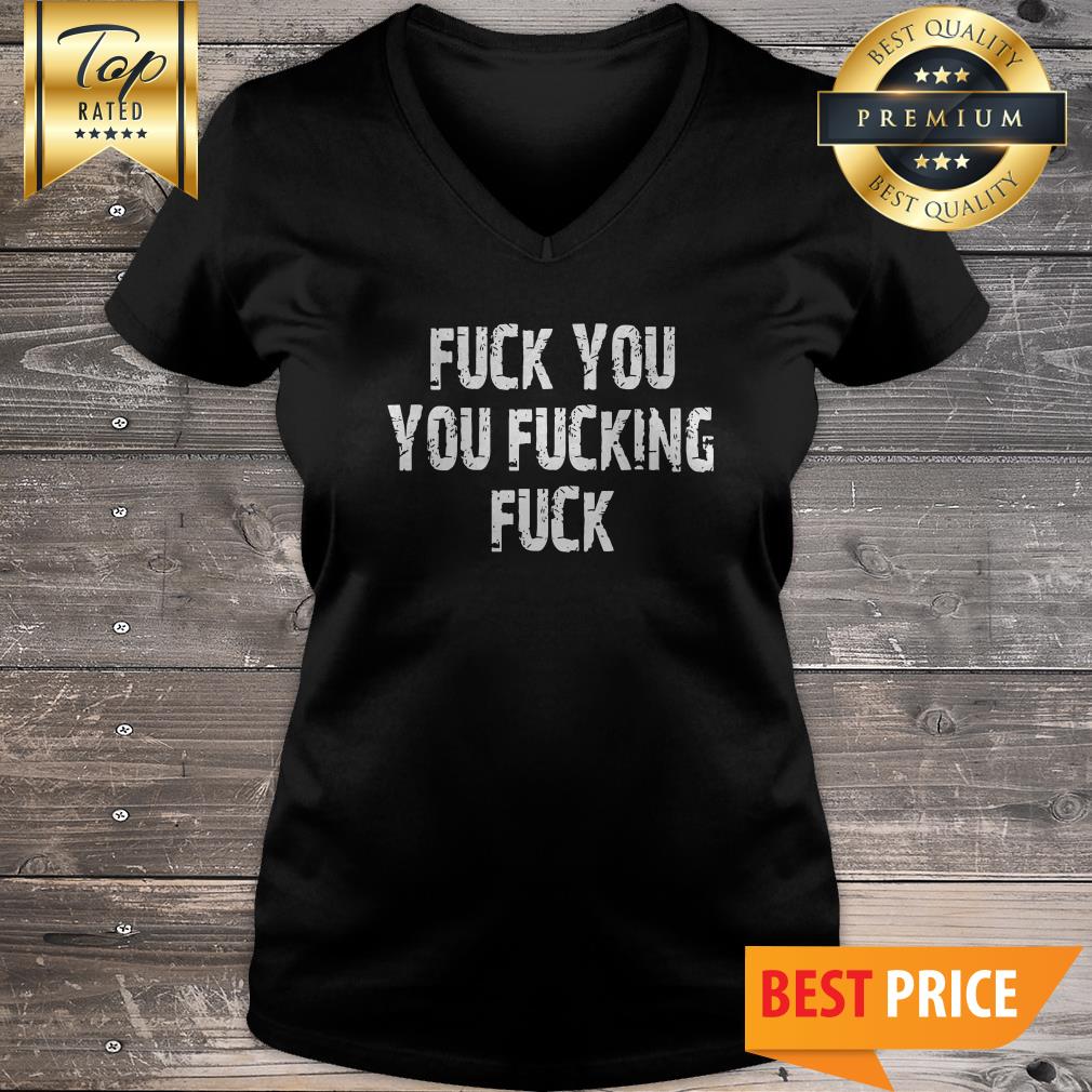 Shameless Fuck You, You Fucking Fuck Men's Shirt