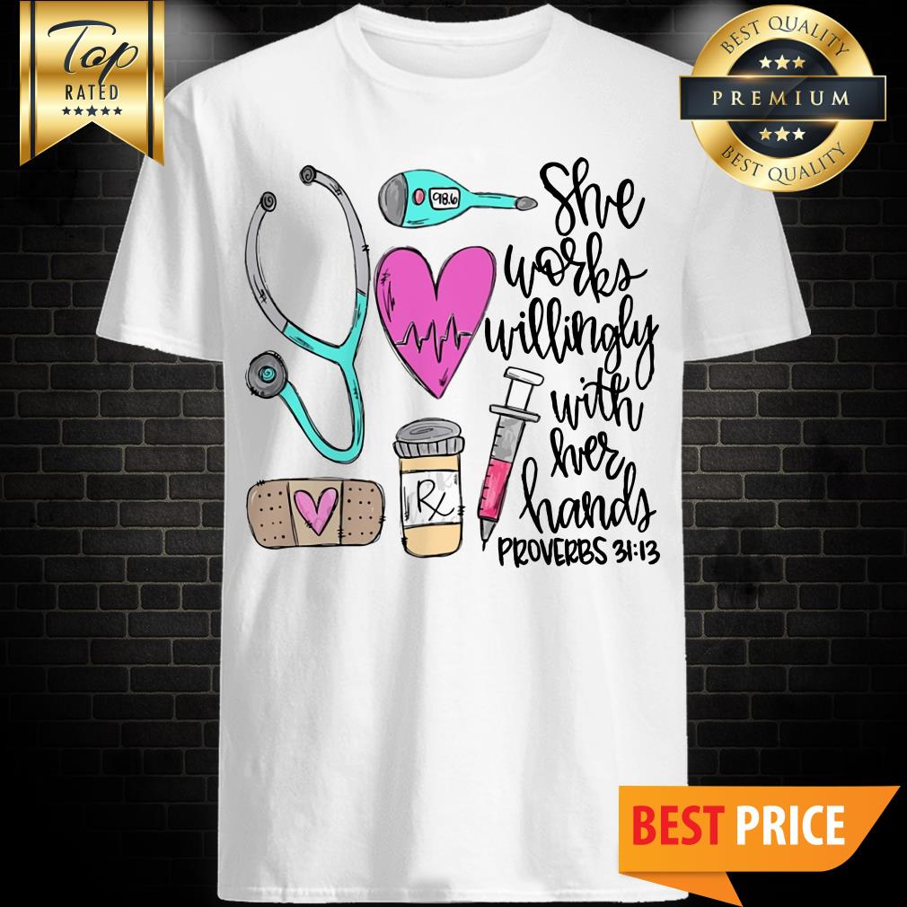 She Works Willingly With Her Hands Proverbs Shirt