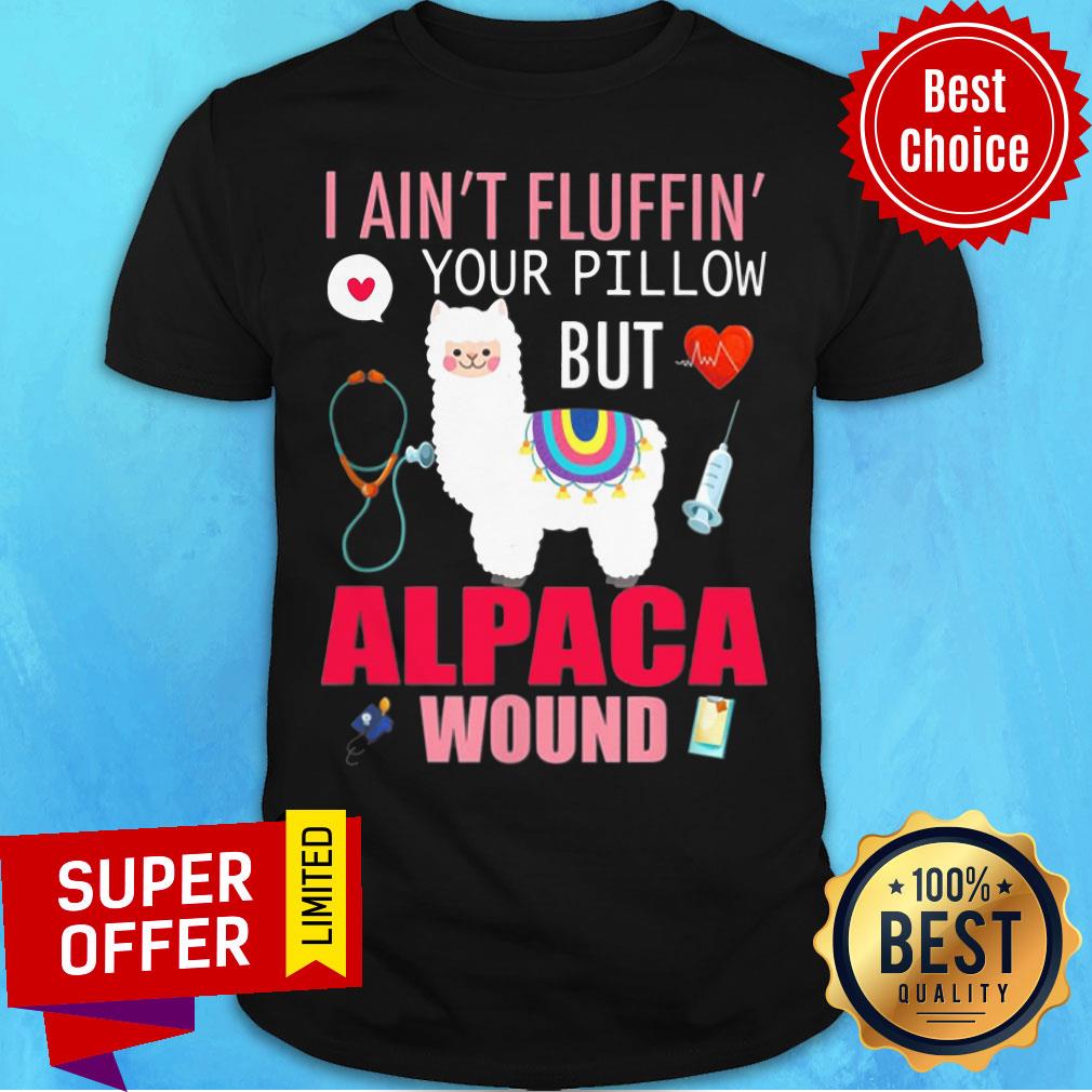 Sheep I Ain't Fluffin Your Pillow But Alpaca Wound Shirt