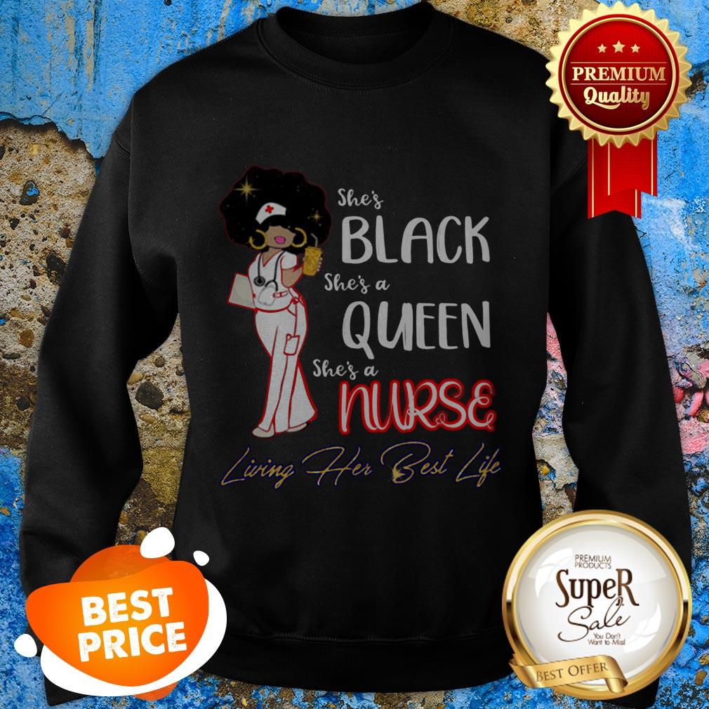 She’s Black She’s A Queen She’s A Nurse Living Her Best Life Shirt