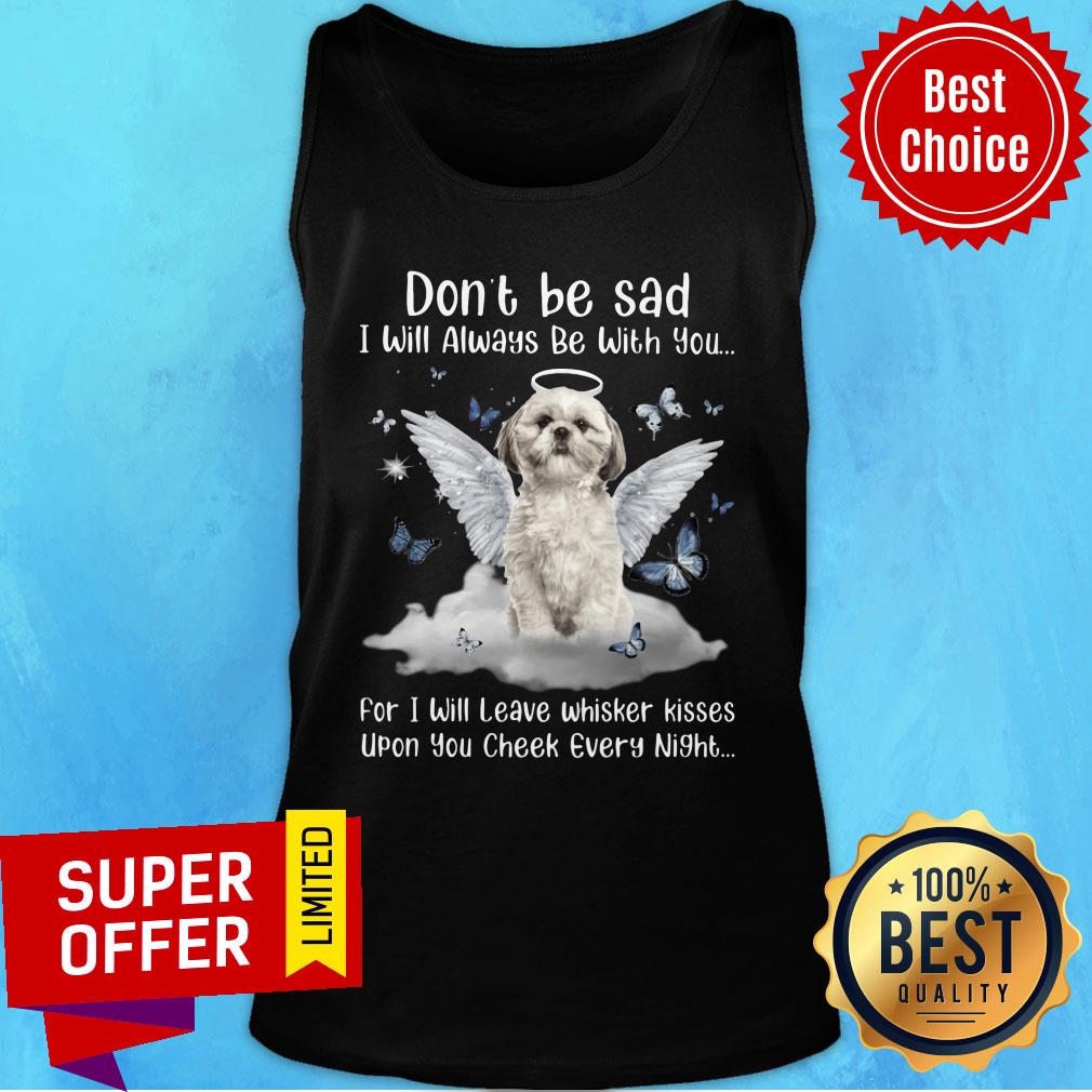 shih-tzu-dont-be-sad-i-will-always-be-with-you-upon-you-check-every-night-tank-top.jpg
