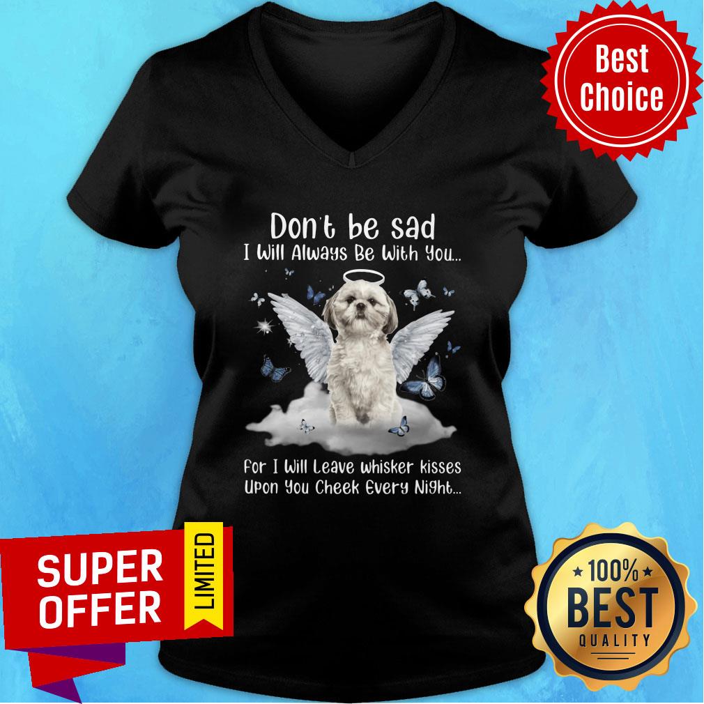 shih-tzu-dont-be-sad-i-will-always-be-with-you-upon-you-check-every-night-v-neck.jpg