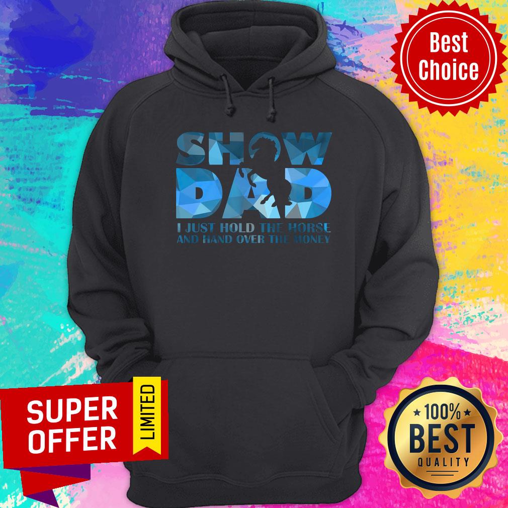 Show Dad I Just Hold The Horse Shirt