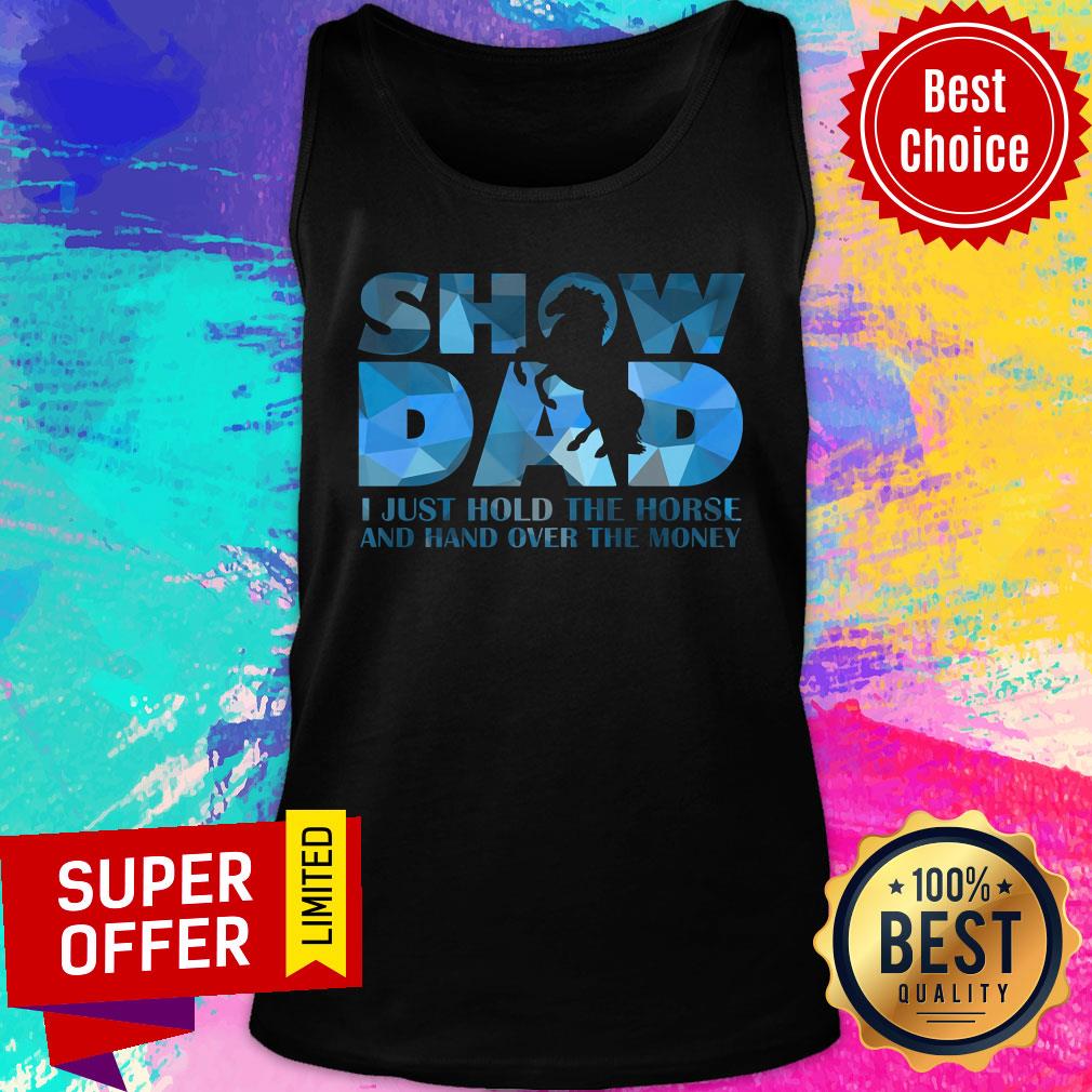 Show Dad I Just Hold The Horse Shirt