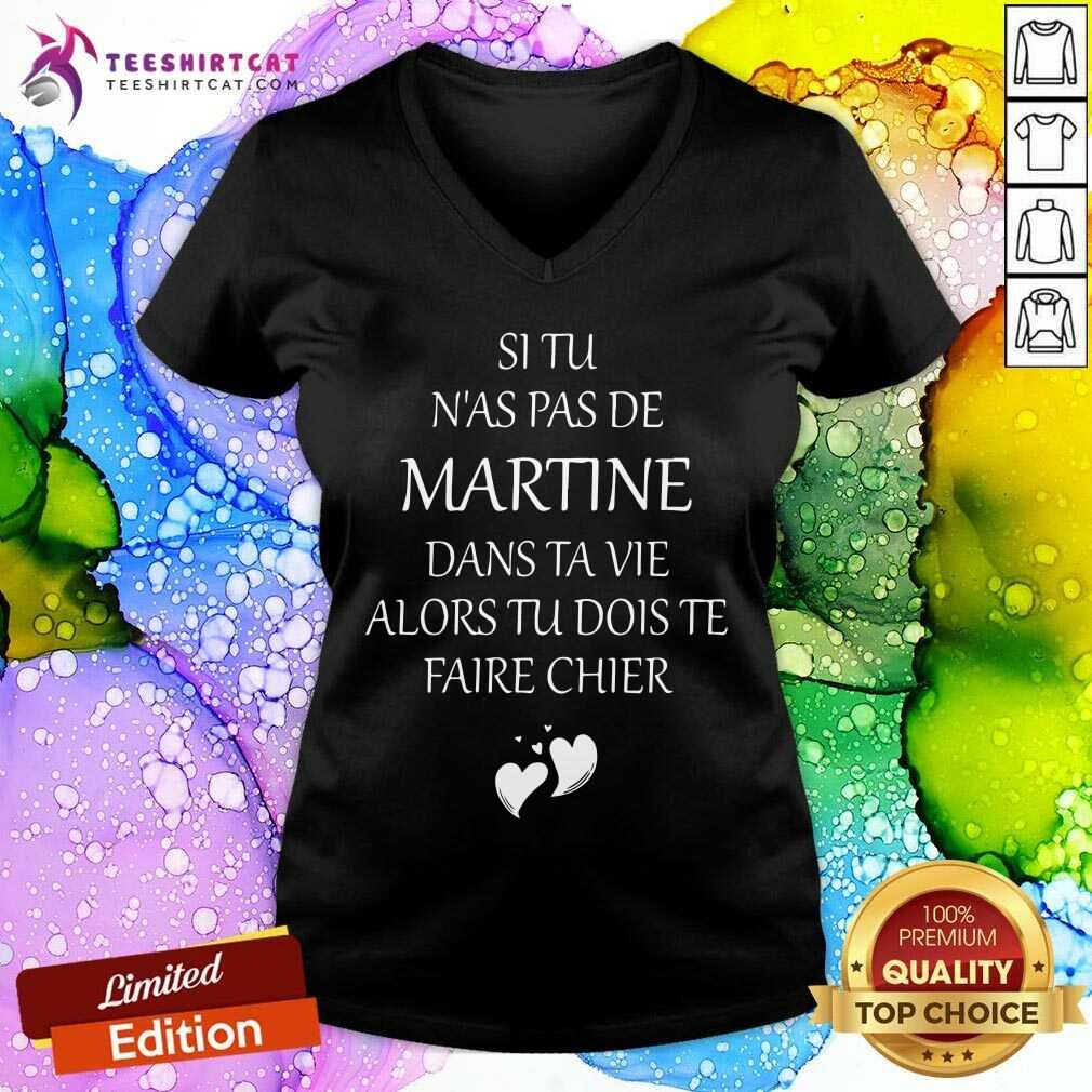 Si Tu Nas Pas De Martine Dans Ta Vie Alords Tu Dois Te Faire Chier Shirt