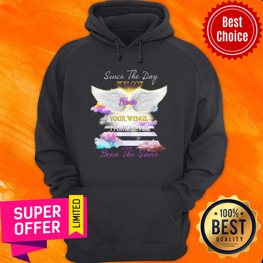Since The Day You Got Uncle Your Wings I Have Never Been The Same Shirt