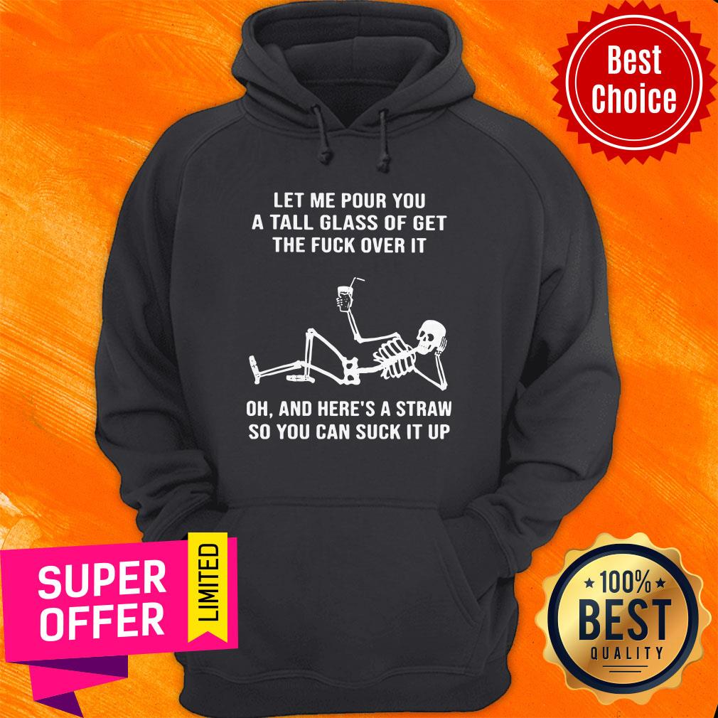 skeleton-drink-let-me-four-you-a-tall-glass-of-get-the-fuck-over-hoodie.jpg