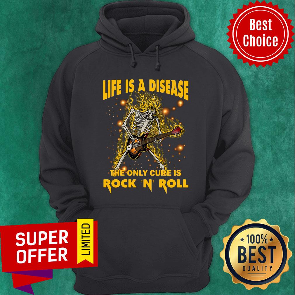 Skeleton Life Is A Disease The Only Cure Is Rock 'N' Roll Shirt