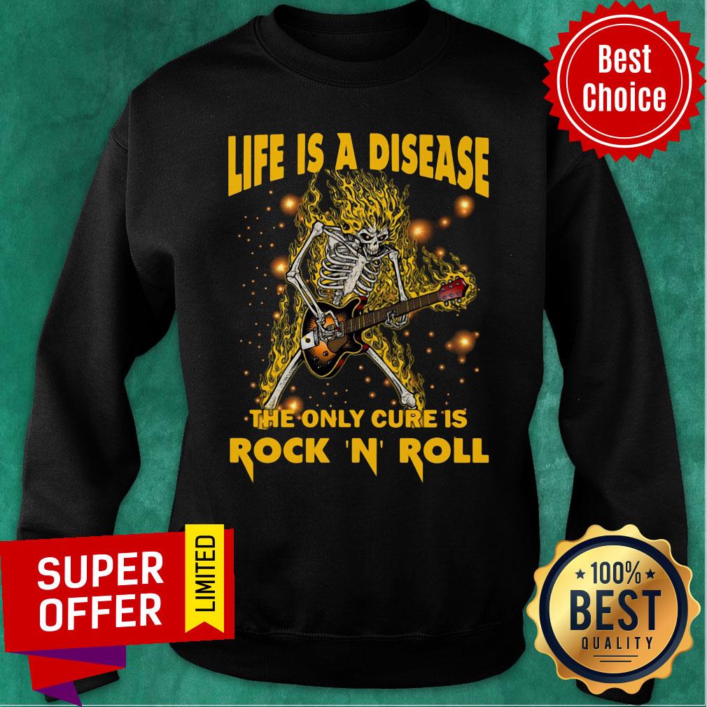 Skeleton Life Is A Disease The Only Cure Is Rock 'N' Roll Shirt