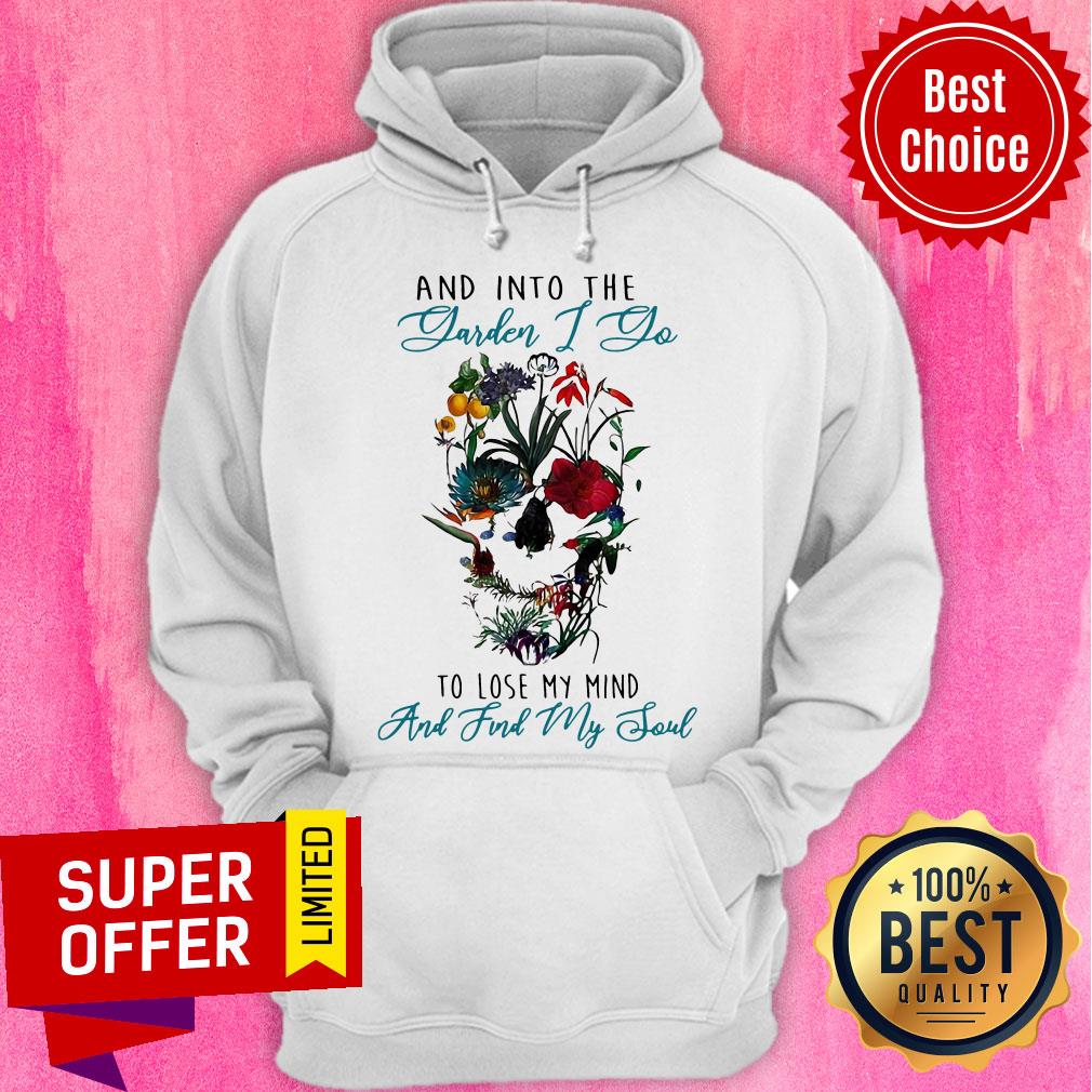 Skull Flower And Into The Garden I Go To Lose My Mind And Find My Soul Shirt