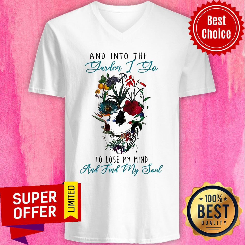 Skull Flower And Into The Garden I Go To Lose My Mind And Find My Soul Shirt