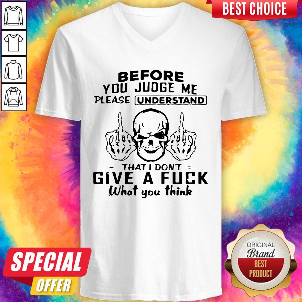 skull-fuck-before-you-judge-me-please-understand-that-i-dont-give-a-fuck-what-you-think-v-neck.jpg