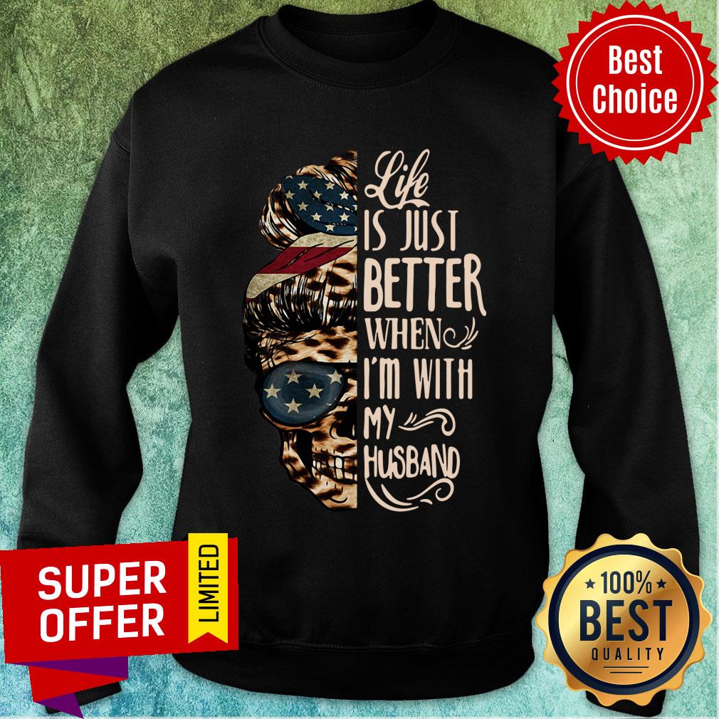 Skull Life Just Better When I’m With My Husband Shirt