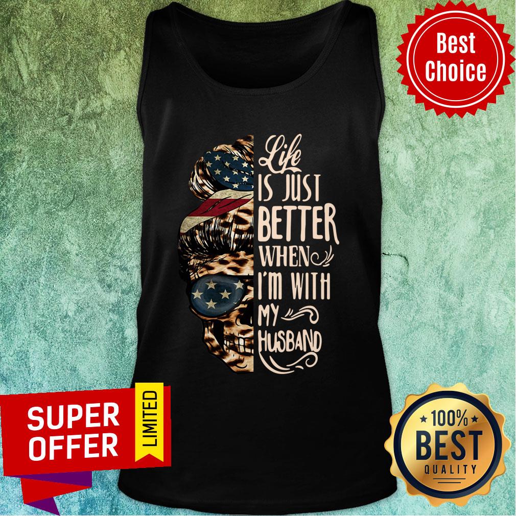 Skull Life Just Better When I’m With My Husband Shirt