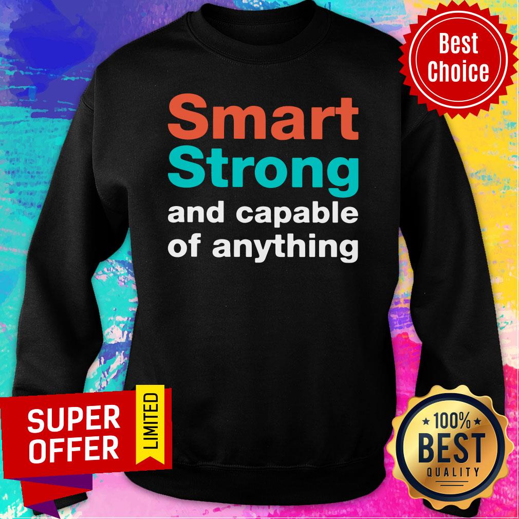 Smart Strong and Capable Of Anything Shirt