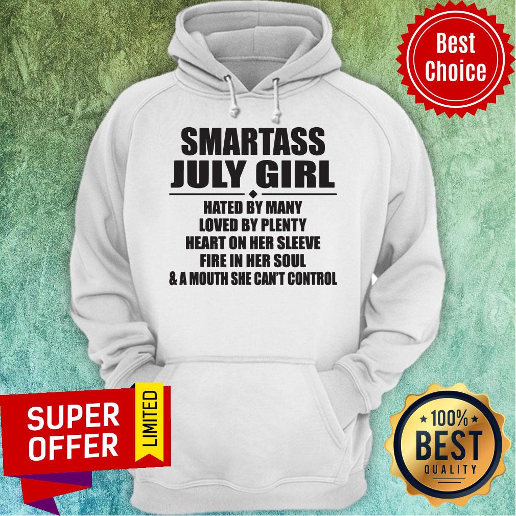 smartass-july-girl-hated-by-many-loved-by-plenty-heart-on-her-sleeve-fire-in-her-sohoodie.jpg