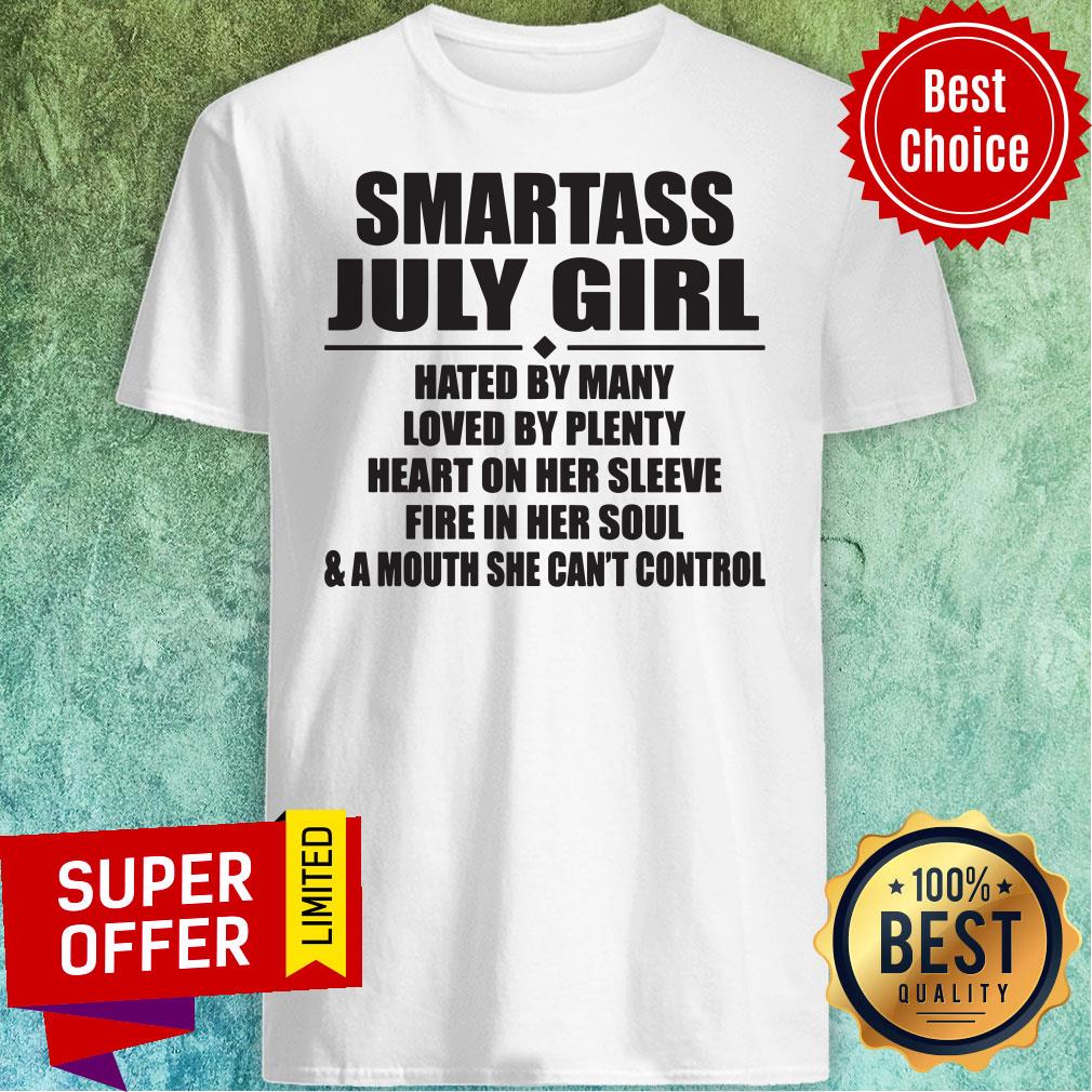 smartass-july-girl-hated-by-many-loved-by-plenty-heart-on-her-sleeve-fire-in-her-soushirt.jpg