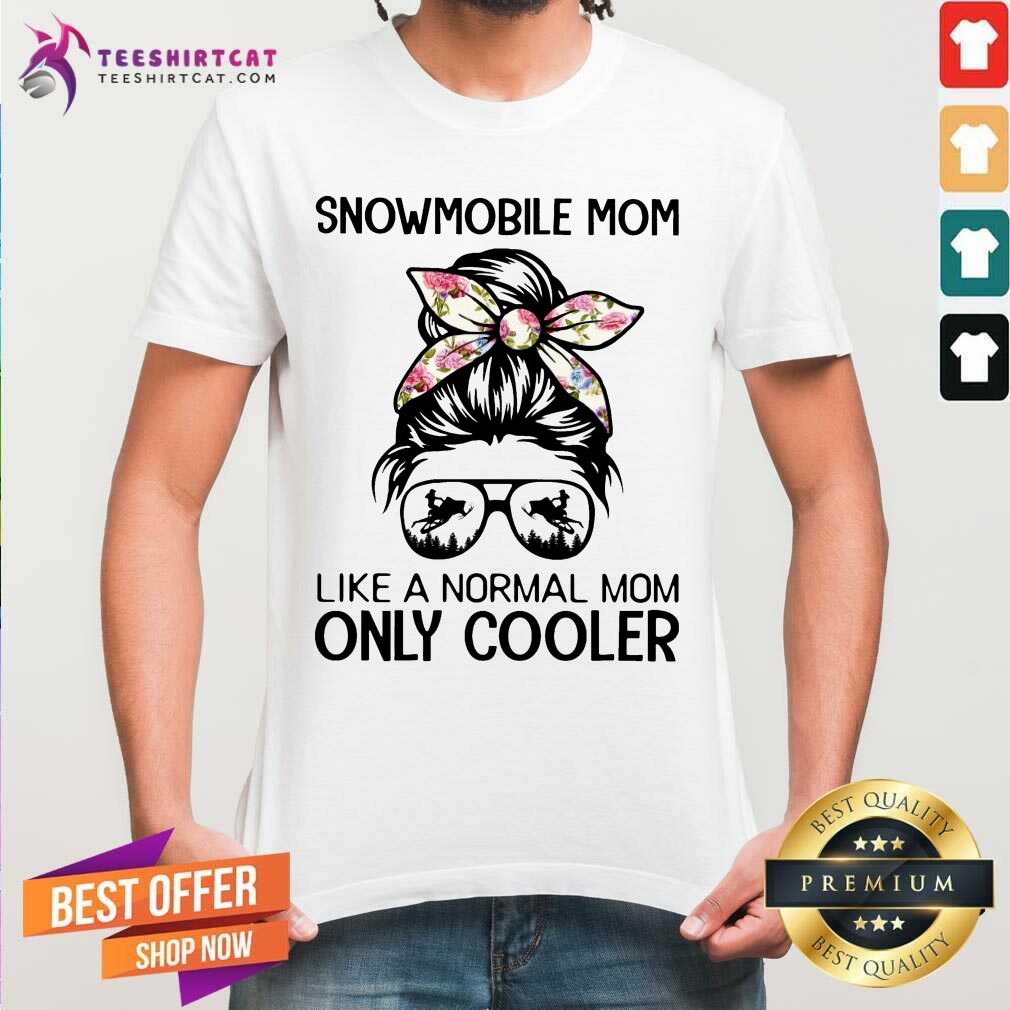 Snowmobile Mom Like A Normal Mom Only Cooler Bun Girl Shirt