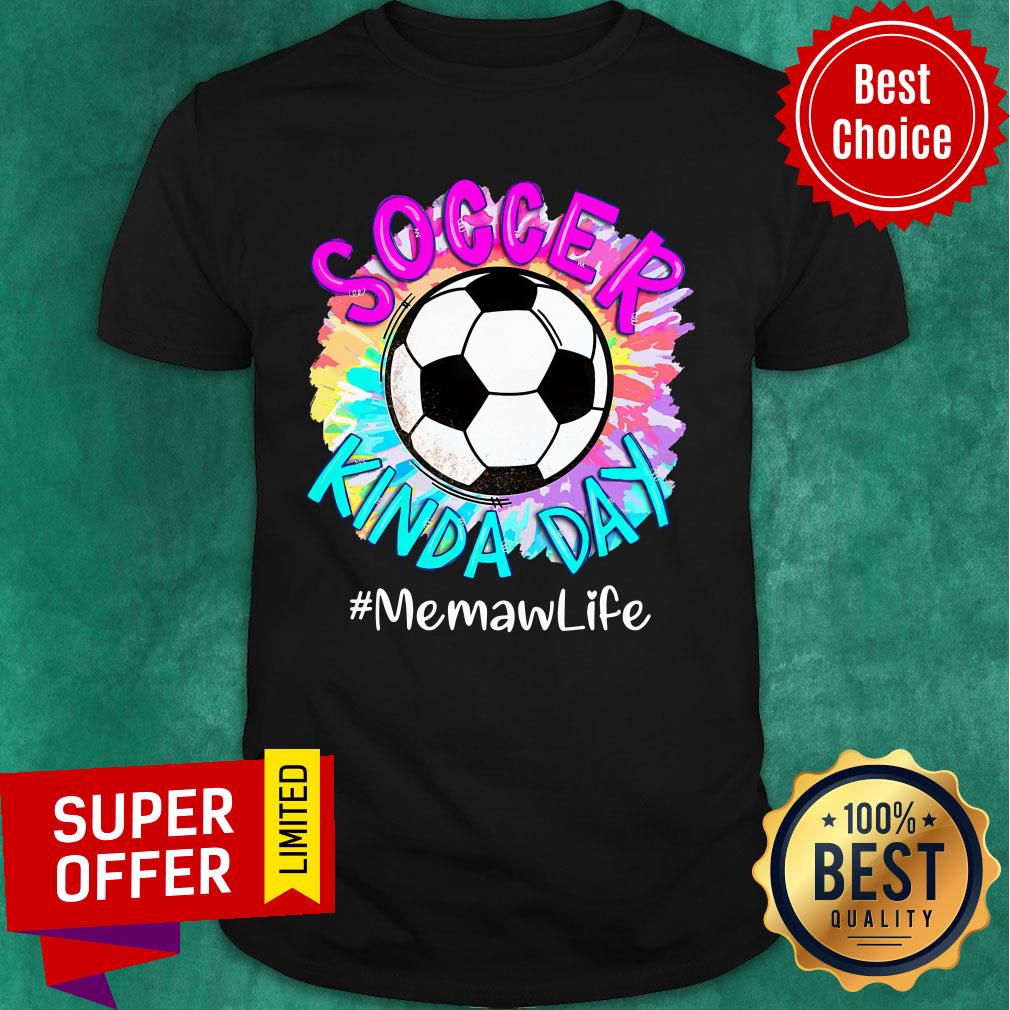 Soccer Kinda Day Memaw Life Shirt