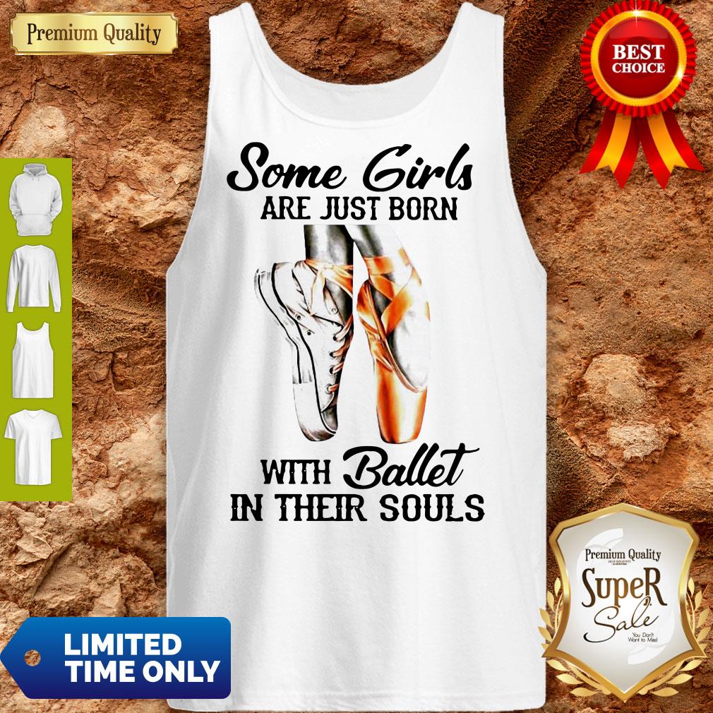 Some Girls Are Just Born With Ballet In Their Souls Shirt