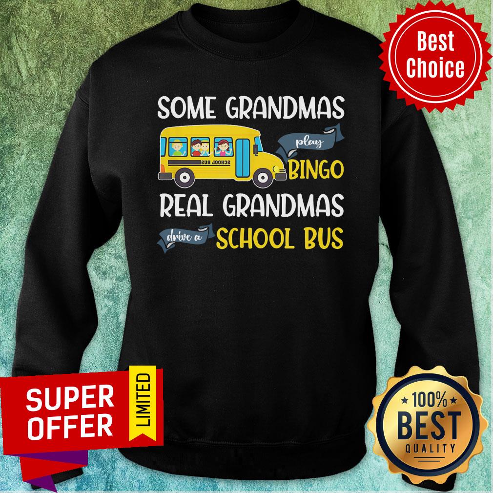 Some Grandmas Play Bingo Real Grandmas Drive A School Bus Shirt