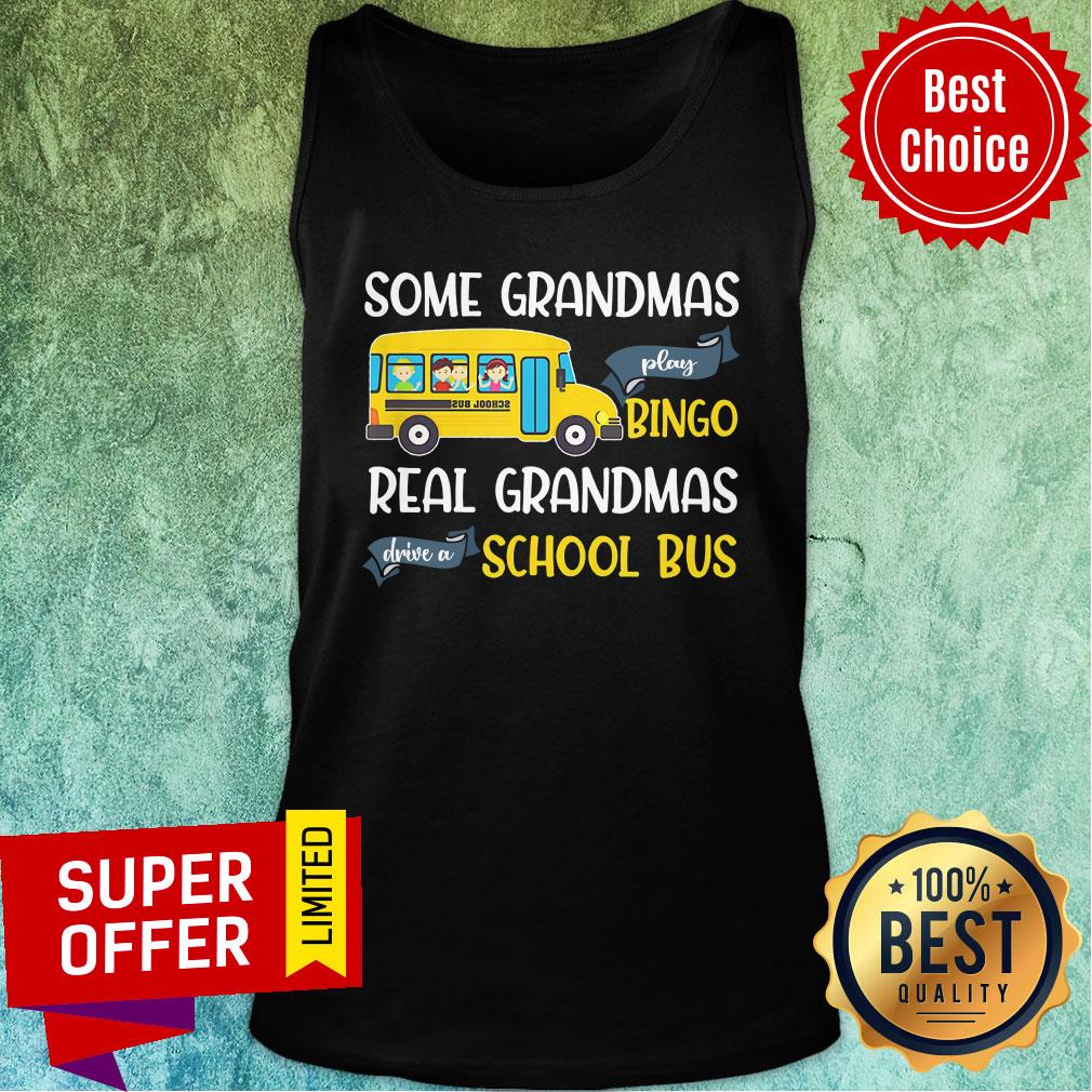 Some Grandmas Play Bingo Real Grandmas Drive A School Bus Shirt