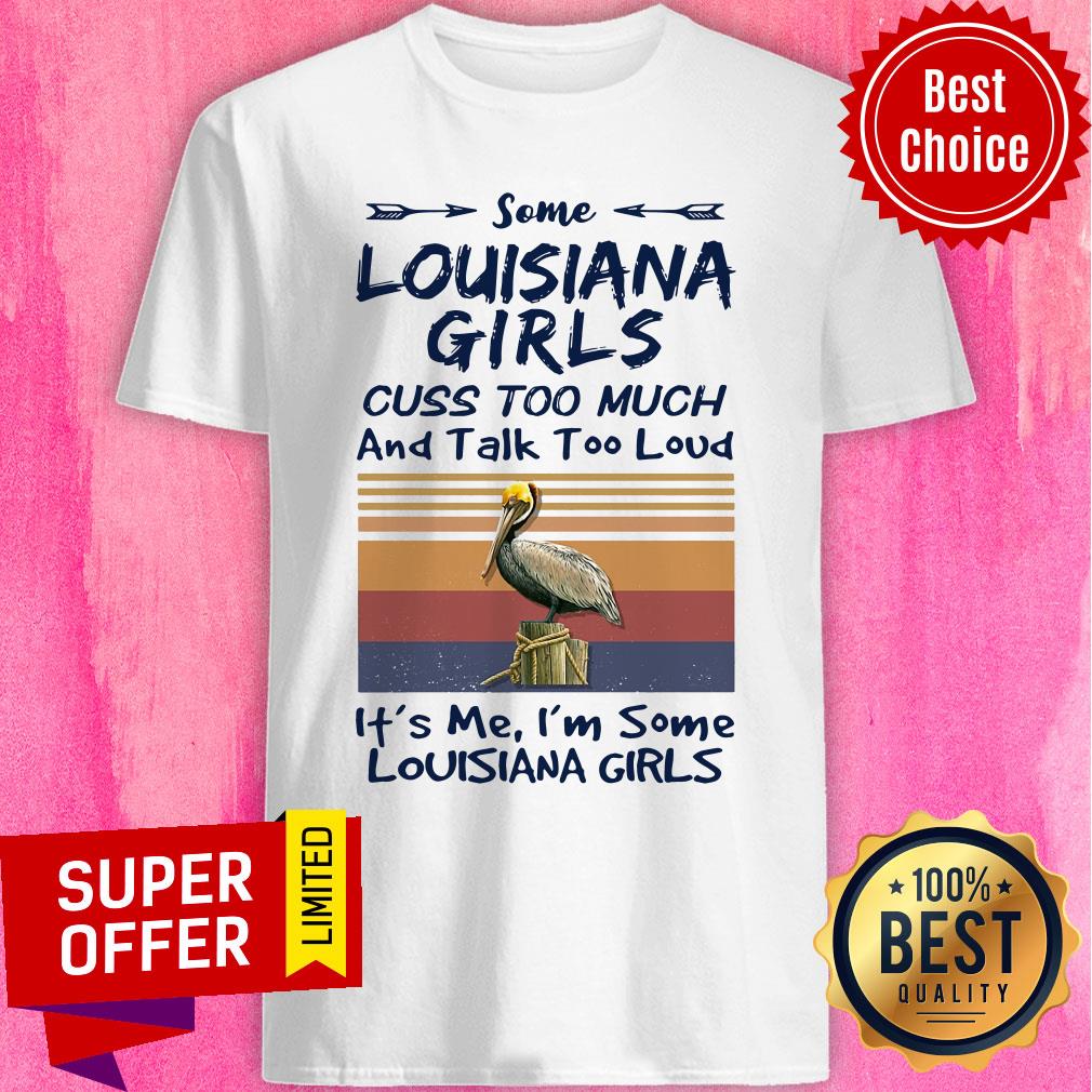 some-louisiana-girls-cuss-too-much-and-talk-too-much-and-talk-too-shirt.jpg