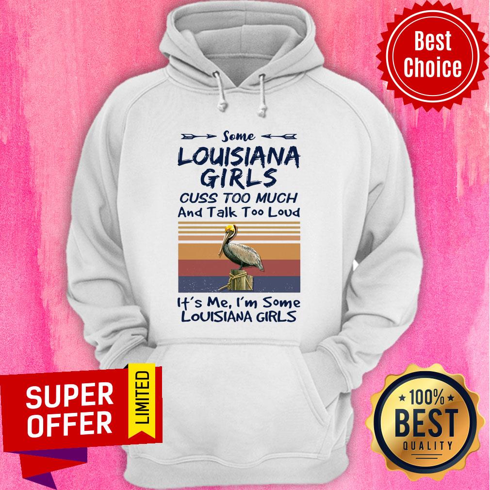 some-louisiana-girls-cuss-too-much-and-talk-too-much-and-talk-toohoodie.jpg