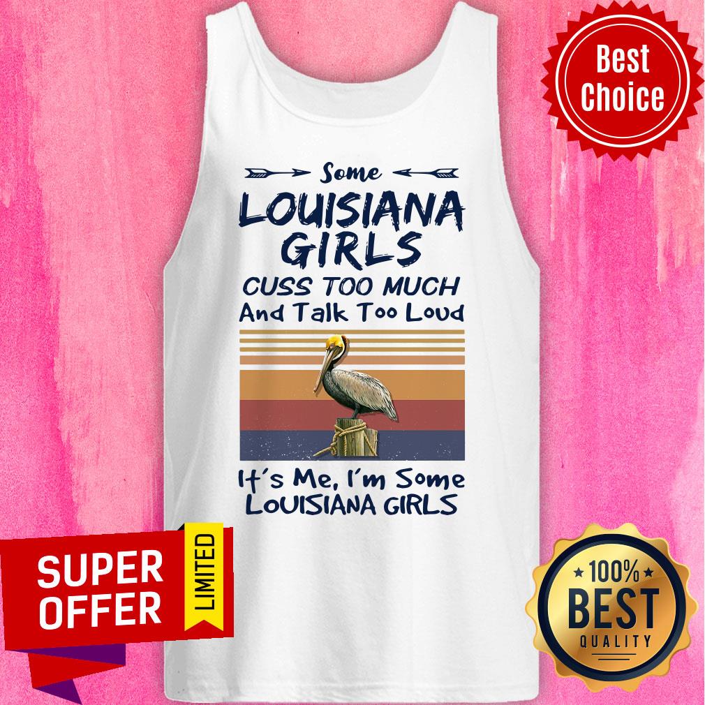 some-louisiana-girls-cuss-too-much-and-talk-too-much-and-talk-ttank-top.jpg