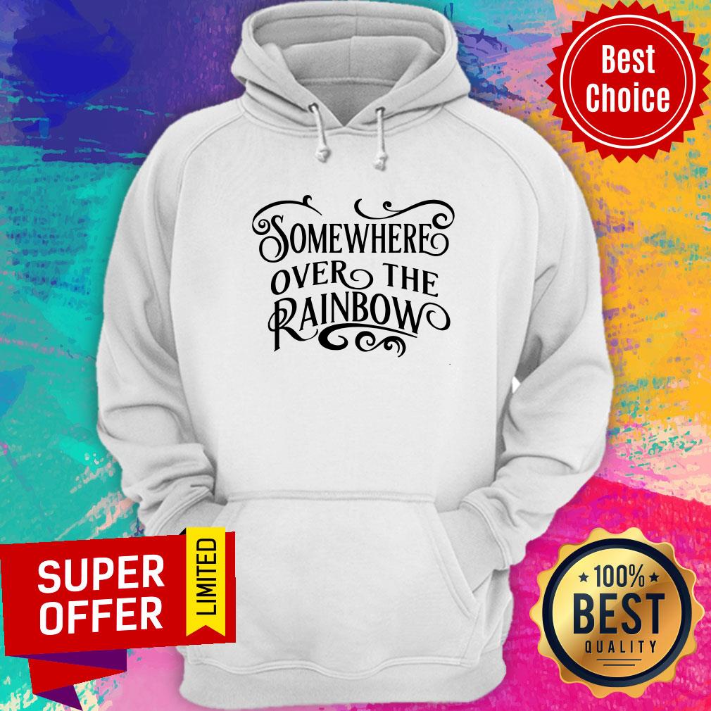 Somewhere Over The Rainbow Shirt