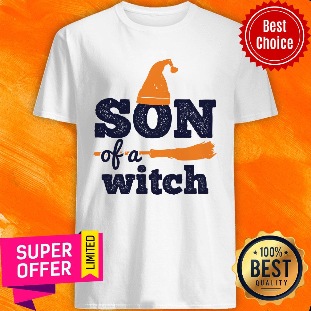 Son Of A Witch Broom Shirt