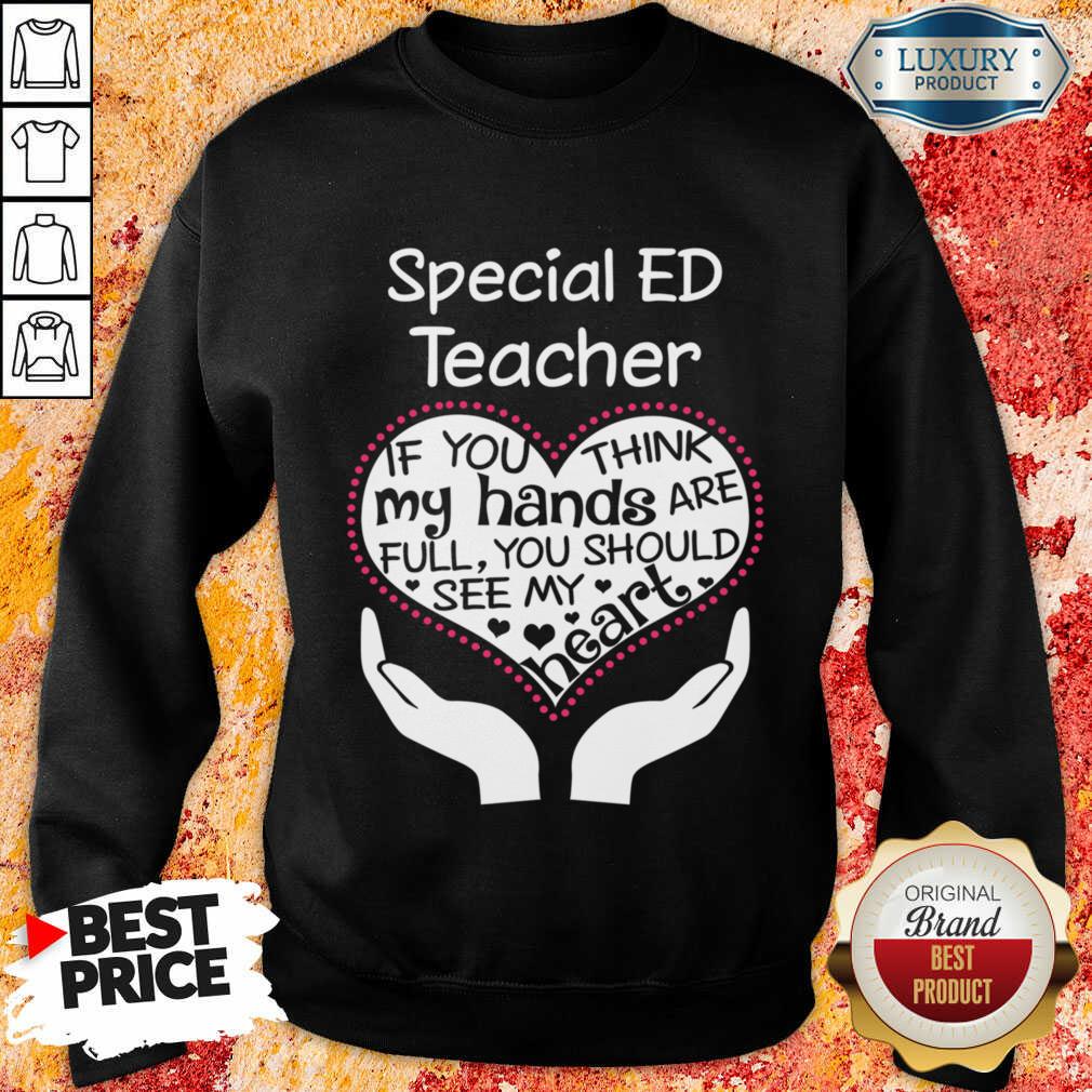 Special Ed Teacher If You Think My Hands Shirt