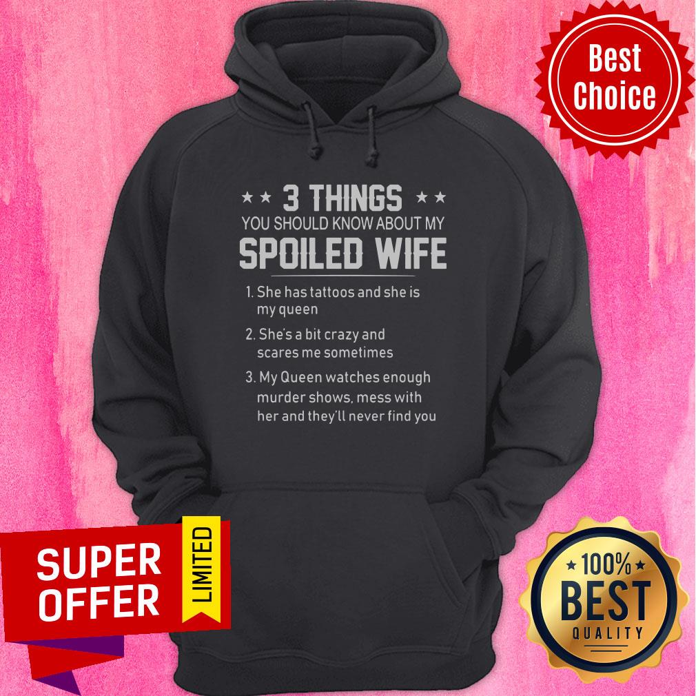 Spoiled Wife 3 Things You Should Know Shirt