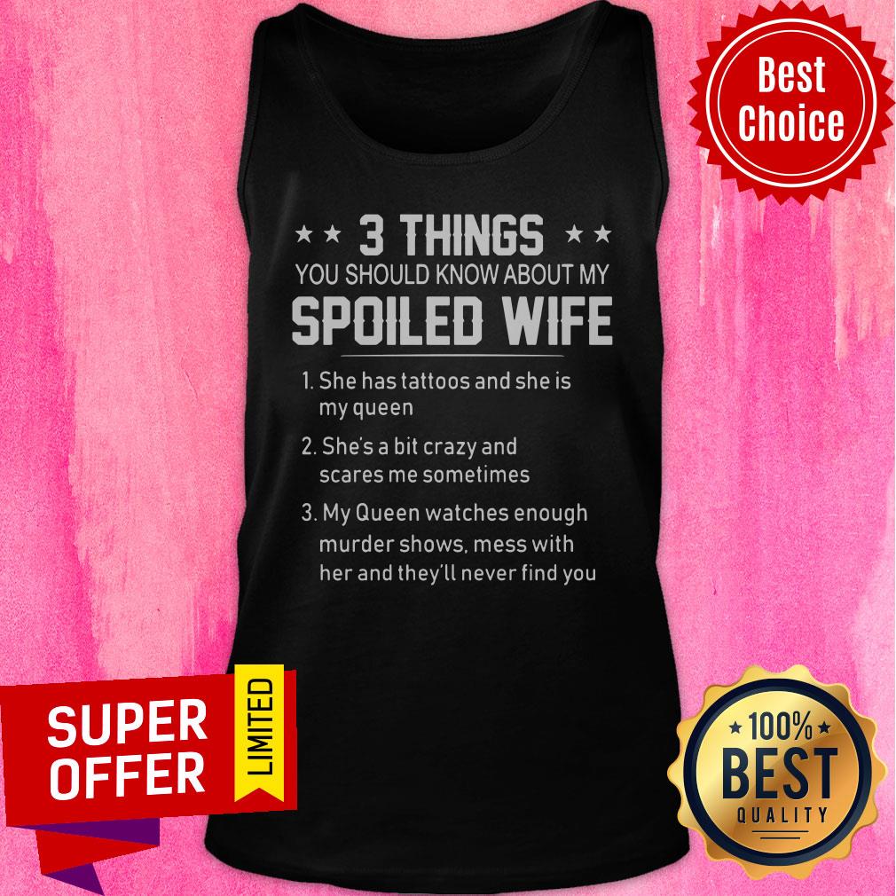 Spoiled Wife 3 Things You Should Know Shirt