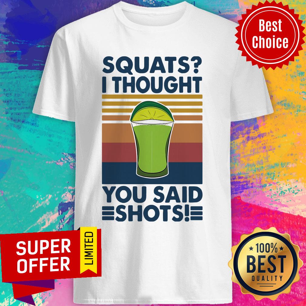Squat I Thought You Said Shots Lemonade Weight Lighting Vintage Shirt