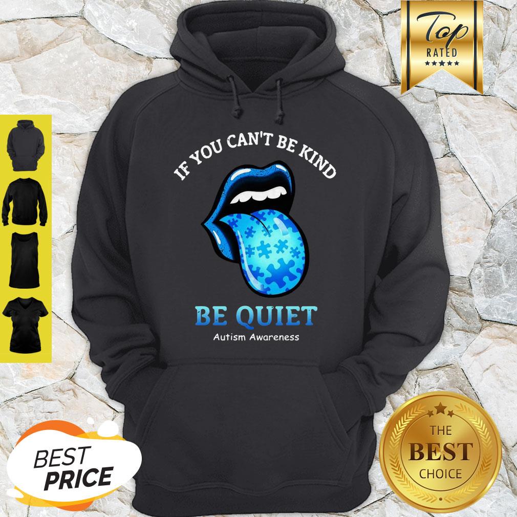 Stones lips If You Can’t Be Kind Be Quiet Autism Awareness Shirt