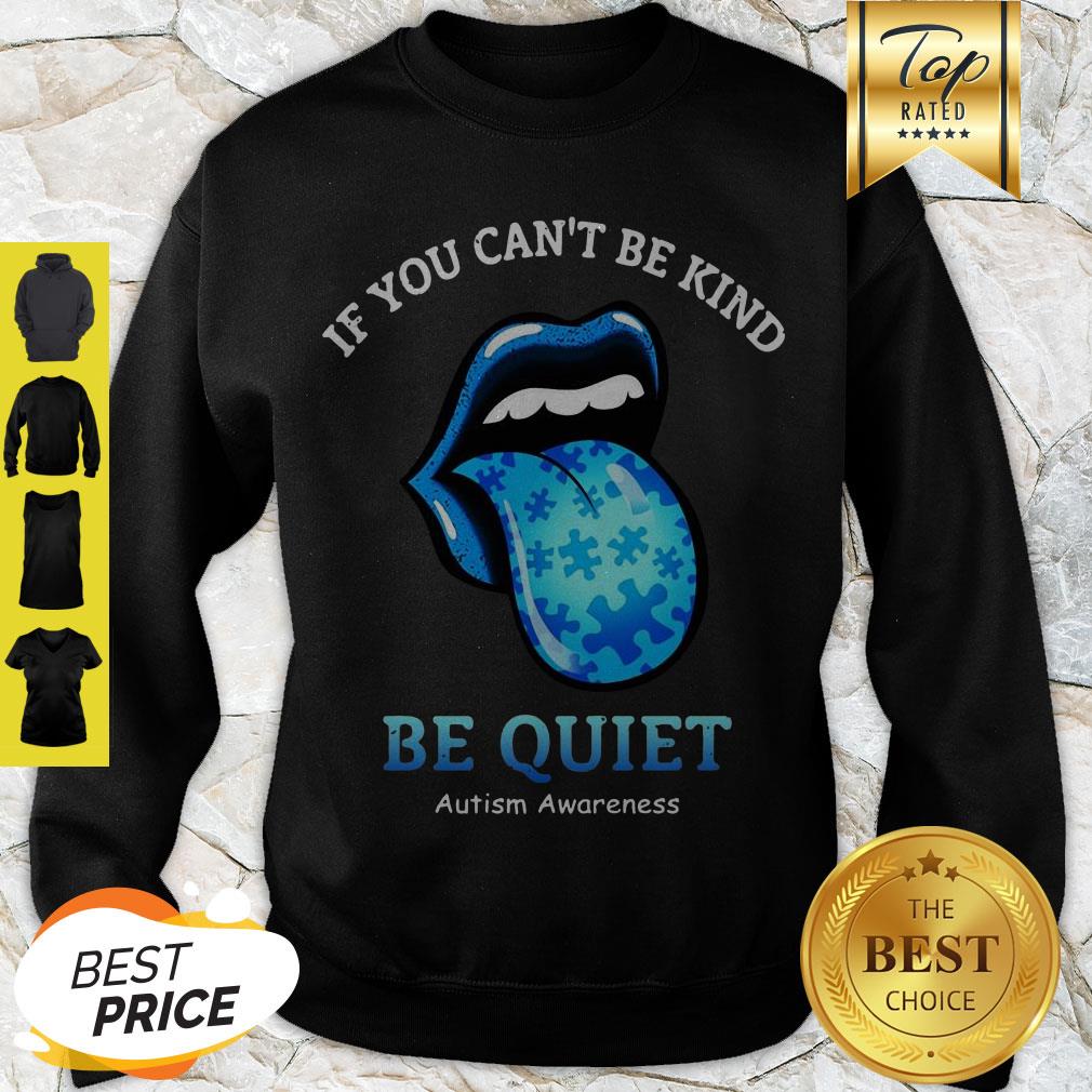 Stones lips If You Can’t Be Kind Be Quiet Autism Awareness Shirt