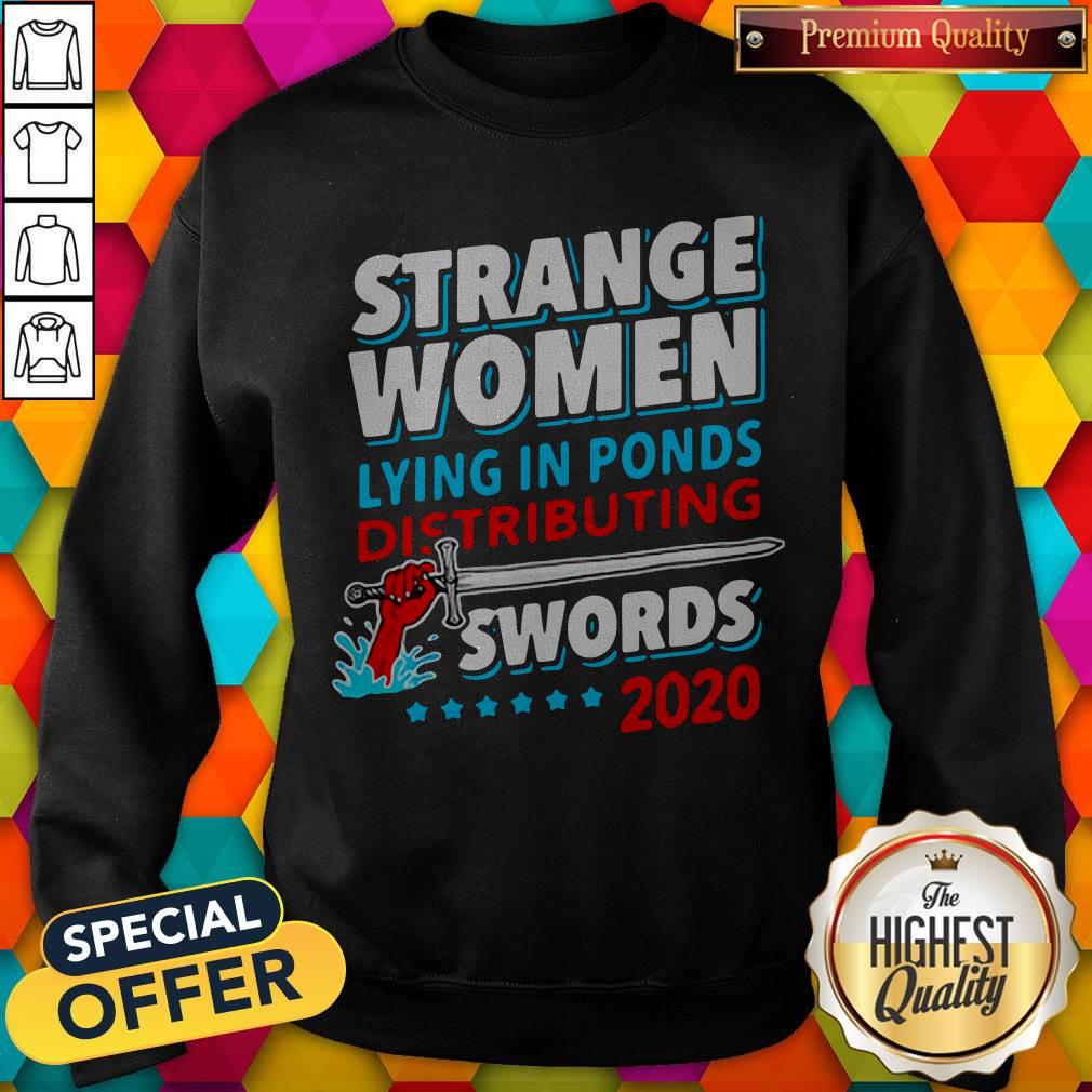 Strange Woman Lying In Ponds Distributing Swords 2020 Shirt