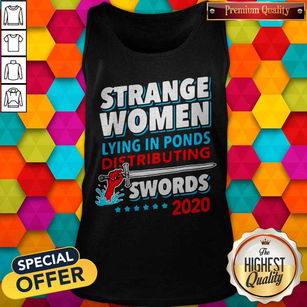 Strange Woman Lying In Ponds Distributing Swords 2020 Shirt