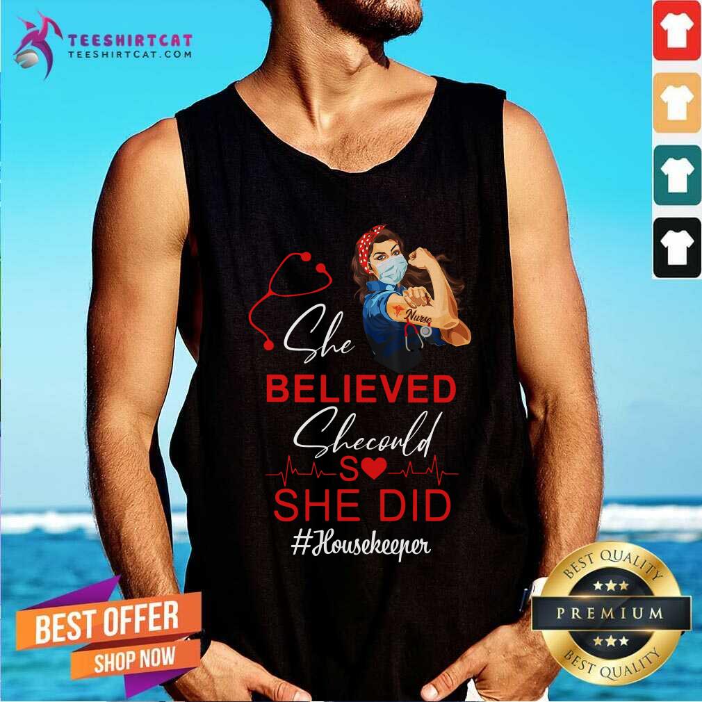 Strong Woman Believed She Could So She Did Housekeeper Shirt