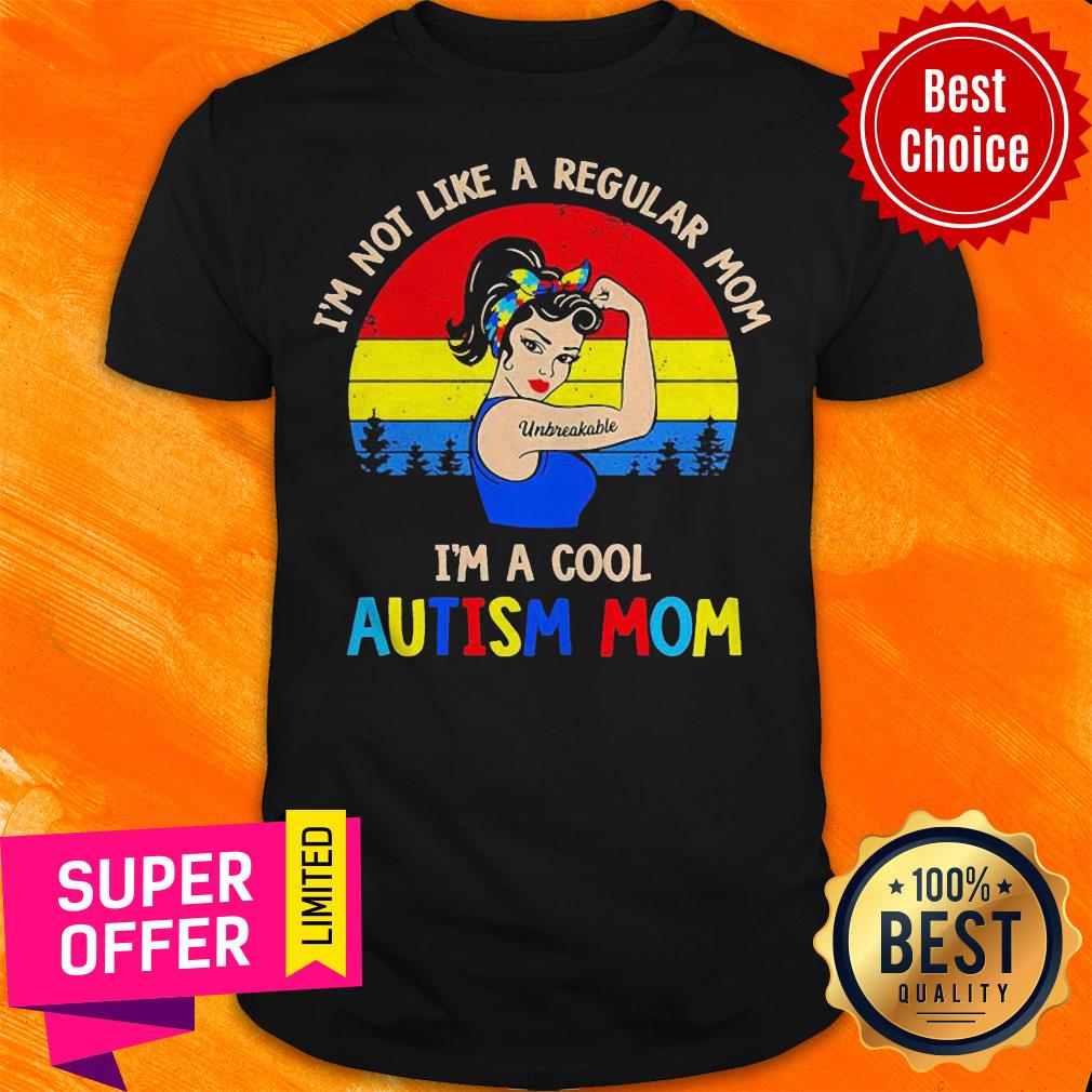 Strong Woman I’m Not Like A Regular Mom Im A Cool Autism Mom Vintage Shirt