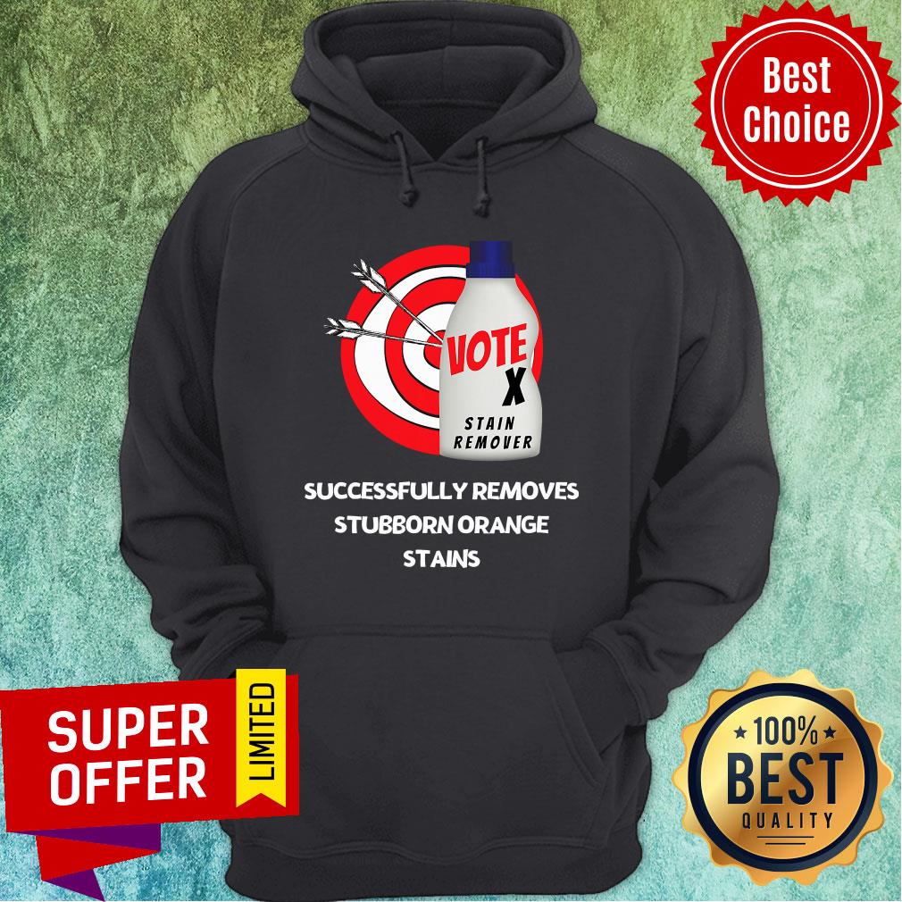 Successfully Removes Stubborn Orange Stains Anti Trump Vote Stain Remover Shirt