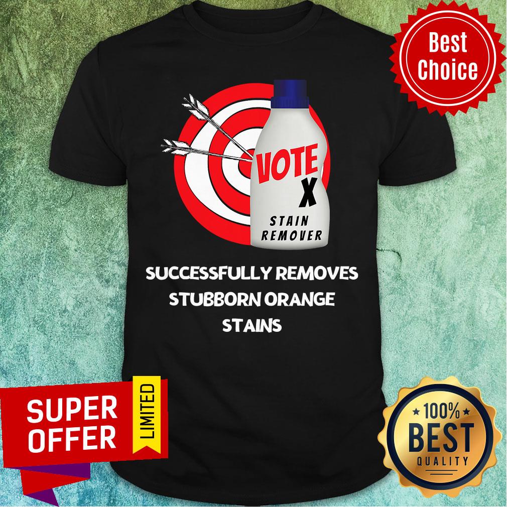 Successfully Removes Stubborn Orange Stains Anti Trump Vote Stain Remover Shirt